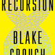 Image for article titled False Memories Haunt a Desperate Woman in This Excerpt From Blake Crouch's Sci-Fi Thriller Recursion